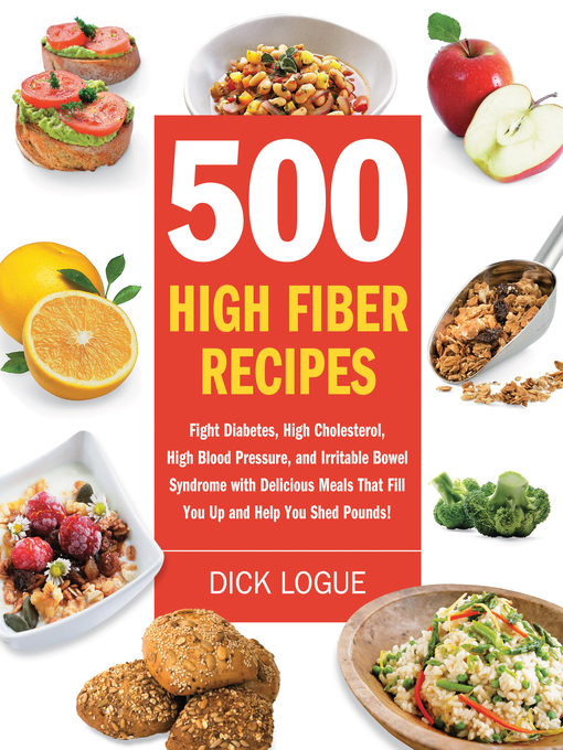 Title details for 500 High Fiber Recipes by Dick Logue - Available